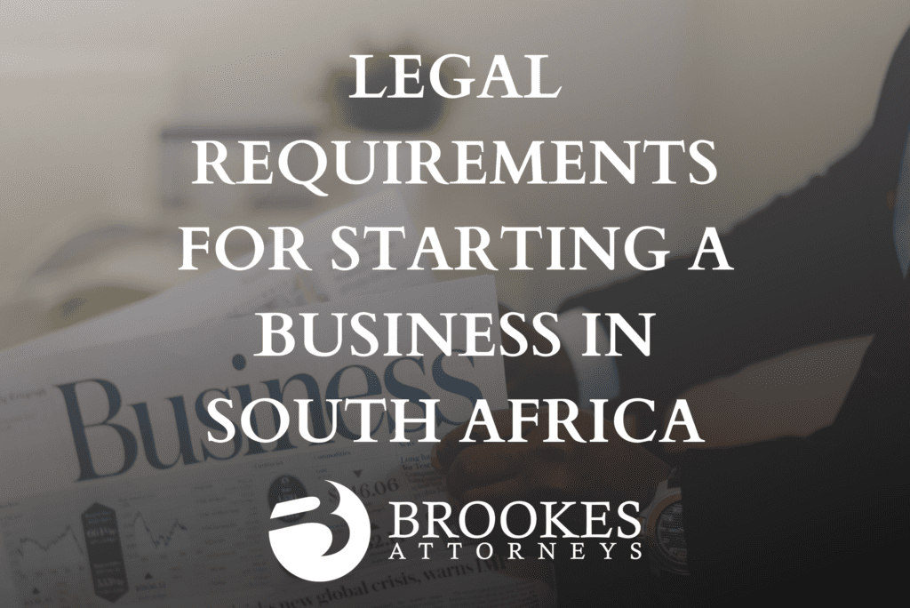 legal-requirements-for-starting-a-business-in-south-africa-brookes-attorneys